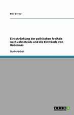 Einschränkung der politischen Freiheit nach John Rawls und die Einwände von Habermas