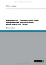 Robert Wilsons "Deafman Glance" unter dem Blickwinkel von Mimesis und postdramatischem Theater