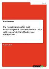 Die Gemeinsame Außen- und Sicherheitspolitik der Europäischen Union in Bezug auf die Euro-Mediterrane Partnerschaft