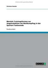 Mentale Trainingsformen zur Angstreduktion am Wettkampftag in der Sportart Taekwondo