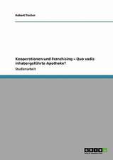 Kooperationen und Franchising - Quo vadis inhabergeführte Apotheke?