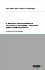 A mentoszakápolói kompetencia kibovítésének lehetosége a nemzetközi gyakorlatnak megfeleloen