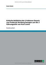 Kritische Reflektion der 2-Faktoren-Theorie von Frederick Herzberg bezogen auf die 3 Führungsstile von Kurt Lewin