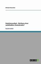 Parteienverbot - Zeichen einer wehrhaften Demokratie?