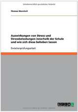 Auswirkungen von Stress und Stressbelastungen innerhalb der Schule und wie sich diese beheben lassen