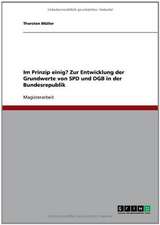 Im Prinzip einig? Zur Entwicklung der Grundwerte von SPD und DGB in der Bundesrepublik