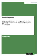 Stilistik. Defintionen und Stilfiguren im Überblick