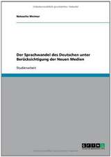 Der Sprachwandel des Deutschen unter Berücksichtigung der Neuen Medien