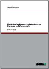 Eine umweltoekonomische Bewertung von Biomasse und Windenergie