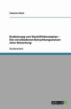 Evaluierung von Geschäftskonzepten - Die verschiedenen Betrachtungsweisen einer Bewertung