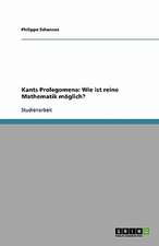 Kants Prolegomena: Wie ist reine Mathematik möglich?