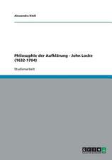 Philosophie der Aufklärung - John Locke (1632-1704)