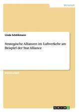 Strategische Allianzen im Luftverkehr am Beispiel der Star Alliance