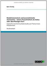 Redaktionsstatute und journalistische Autonomie ¿ innere Pressefreiheit als hohes oder überflüssiges Gut?