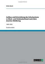 Aufbau und Entwicklung des Schulsystems in West- und Ostdeutschland nach dem Zweiten Weltkrieg