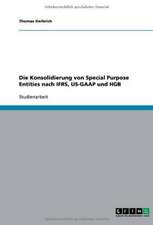 Die Konsolidierung von Special Purpose Entities nach IFRS, US-GAAP und HGB