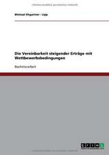 Die Vereinbarkeit steigender Erträge mit Wettbewerbsbedingungen