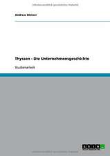 Thyssen - Die Unternehmensgeschichte