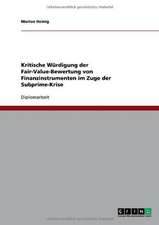 Kritische Würdigung der Fair-Value-Bewertung von Finanzinstrumenten im Zuge der Subprime-Krise