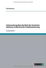 Untersuchung über die Rolle der Vereinten Nationen im Bereich der Friedenssicherung