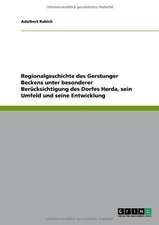 Regionalgeschichte des Gerstunger Beckens unter besonderer Berücksichtigung des Dorfes Herda, sein Umfeld und seine Entwicklung