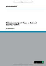 Risikosteuerung mit Value at Risk und Cashflow at Risk