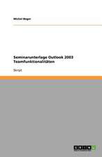 Seminarunterlage Outlook 2003 Teamfunktionalitäten