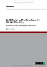 (Un-)Sicherheit im öffentlichen Raum - Der Leipziger Disko-Krieg