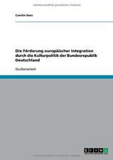 Die Förderung europäischer Integration durch die Kulturpolitik der Bundesrepublik Deutschland