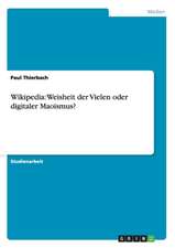 Wikipedia: Weisheit der Vielen oder digitaler Maoismus?