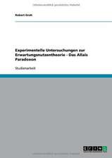 Experimentelle Untersuchungen zur Erwartungsnutzentheorie - Das Allais Paradoxon