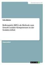 Rollenspiele (RPG) als Methode zum Erwerb sozialer Kompetenzen in der Sozialen Arbeit