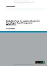 Produkthaftung für Maschinenhersteller: Grundlagen, Auswirkungen und Maßnahmen