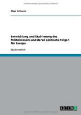 Entwicklung und Etablierung des Militärwesens und deren politische Folgen für Europa