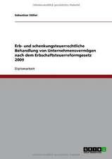 Erb- und schenkungsteuerrechtliche Behandlung von Unternehmensvermögen nach dem Erbschaftsteuerreformgesetz 2009