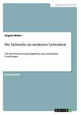 Die Liebesehe als modernes Liebesideal