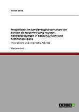 Prozyklizität im Kreditvergabeverhalten von Banken als Nebenwirkung neuerer Normensetzungen in Bankenaufsicht und Rechnungslegung