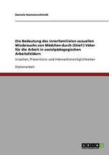 Die Bedeutung des innerfamilialen sexuellen Missbrauchs von Mädchen durch (Stief-) Väter für die Arbeit in sozialpädagogischen Arbeitsfeldern