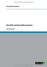 Das GPS und das Galileo System