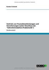 Vertrieb von Finanzdienstleistungen und Versicherungen (unter Einschluss der "Schrottimmobilien-Problematik")