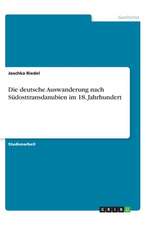 Die deutsche Auswanderung nach Südosttransdanubien im 18. Jahrhundert