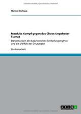 Marduks Kampf gegen das Chaos-Ungeheuer Tiamat