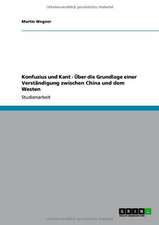 Konfuzius und Kant - Über die Grundlage einer Verständigung zwischen China und dem Westen