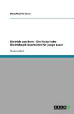 Dietrich von Bern - Die historische Dietrichepik bearbeitet für junge Leser