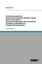 Textsortenwandel als thematisch-inhaltlicher Wandel und die damit verbundenen Konzeptausprägungen der persuasiven Strategie am Beispiel von 'Peugeot-Werbeanzeigen'