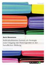 Individualisiertes Lernen als Strategie zum Umgang mit Heterogenität in der beruflichen Bildung