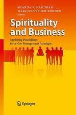 Spirituality and Business: Exploring Possibilities for a New Management Paradigm