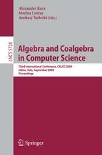 Algebra and Coalgebra in Computer Science: Third International Conference, CALCO 2009, Udine, Italy, September 7-10, 2009, Proceedings