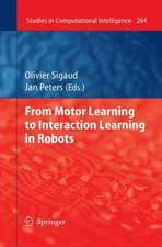 From Motor Learning to Interaction Learning in Robots
