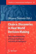 Chance Discoveries in Real World Decision Making: Data-based Interaction of Human intelligence and Artificial Intelligence